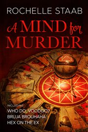 A Mind for Murder Omnibus : includes Who Do, Voodoo?, Bruja Brouhaha, and Hex on the Ex. Mind for Murder cover image cdn