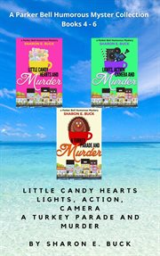 A Parker Bell Florida Humorous Cozy Mystery Collection : Volume 2. Little Candy Hearts, Lights Acti. Parker Bell Boxed Collection cover image cdn