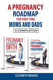 A Pregnancy Roadmap for First-Time Moms and Dads : A Compilation cover image cdn