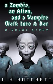 A Zombie, an Alien, and a Vampire Walk into a Bar cover image cdn