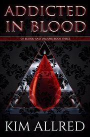 Addicted in Blood : Of Blood & Dreams cover image cdn