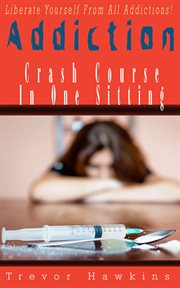 Addiction Crash Course in One Sitting cover image cdn
