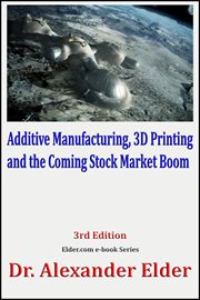 Additive Manufacturing, 3D Printing, and the Coming Stock Market Boom cover image cdn