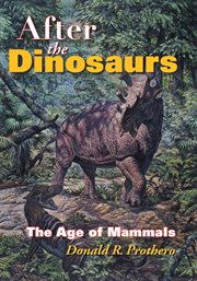 After the dinosaurs : the age of mammals cover image cdn