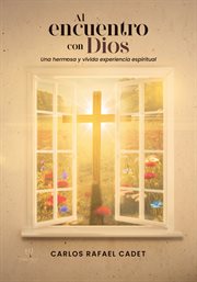 Al encuentro con Dios : Una hermosa y vívida experiencia espiritual cover image cdn