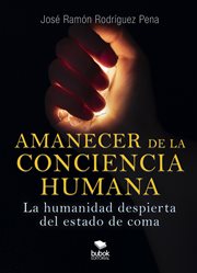 Amanecer de la conciencia humana : La humanidad despierta del estado de coma cover image cdn