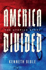America Divided : The Utopian Story cover image cdn
