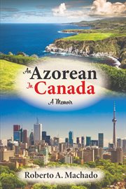 An Azorean in Canada : A Memoir cover image cdn