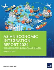 Asian Economic Integration Report 2024 : Decarbonizing Global Value Chains cover image cdn