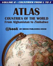 Atlas : Countries of the World From Afghanistan to Zimbabwe. Volume 2. Countries From L to Z cover image cdn