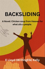 Backsliding : Chicken Soup from Heaven for What Ales a People cover image cdn