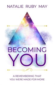 Becoming You : A Remembering That You Were Made For More cover image cdn