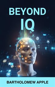 Beyond IQ : Unleashing the Full Spectrum of Human Intelligence (2024 Guide for Beginners) cover image cdn