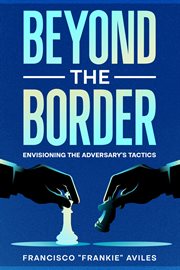 Beyond the Border : Envisioning the Adversary's Tactics cover image cdn
