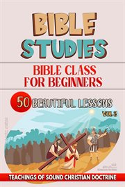 Bible Class for Beginners : 50 Beautiful Lessons cover image cdn