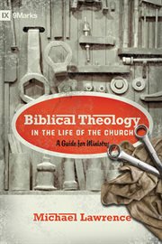 Biblical Theology in the Life of the Church (Foreword by Thomas R. Schreiner) : A Guide for Ministry cover image cdn