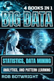 Big Data : Statistics, Data Mining, Analytics, And Pattern Learning cover image cdn