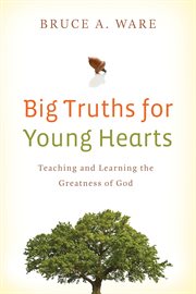 Big Truths for Young Hearts : Teaching and Learning the Greatness of God cover image cdn