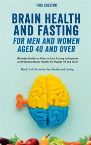 Brain Health and Fasting for Men and Women Aged 40 and Over. Ultimate Guide on How to Use Fasting to cover image cdn