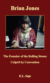 Brian Jones, the Founder of the Rolling Stones : Culprit by Convention cover image cdn