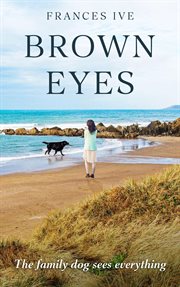 Brown Eyes : The family dog sees everything cover image cdn