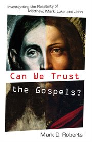 Can We Trust the Gospels? : Investigating the Reliability of Matthew, Mark, Luke, and John cover image cdn