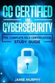 CC Certified in Cybersecurity the Complete ISC2 Certification Study Guide cover image cdn