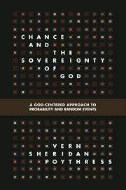 Chance and the Sovereignty of God : A God-Centered Approach to Probability and Random Events cover image cdn