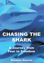 Chasing the Shark : A Journey from Fear to Freedom cover image cdn