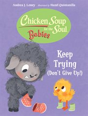 Chicken Soup for the Soul BABIES : Keep Trying (Dont Give Up!) cover image cdn