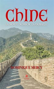 Chine : La vérité derrière la muraille cover image cdn