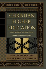 Christian Higher Education : Faith, Teaching, and Learning in the Evangelical Tradition cover image cdn