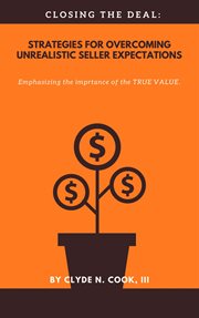 Closing the Deal : Strategies for Overcoming Unrealistic Seller Expectations cover image cdn