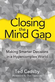 Closing the mind gap : making smarter decisions in a hypercomplex world cover image cdn