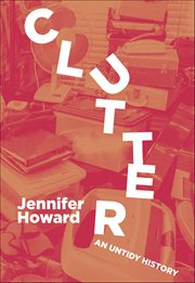 Clutter : An Untidy History cover image cdn