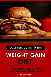 Complete Guide to the Weight Gain Diet : A Beginners Guide & 7-Day Meal Plan for Weight Gain cover image cdn
