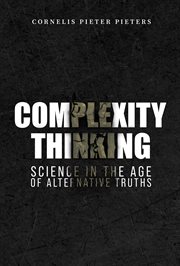 Complexity Thinking : Science in the Age of Alternative Truths cover image cdn