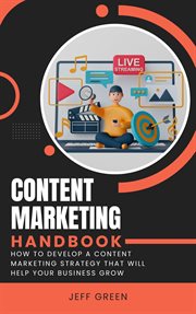 Content Marketing Handbook : How to Develop a Content Marketing Strategy That Will Help Your Busines cover image cdn