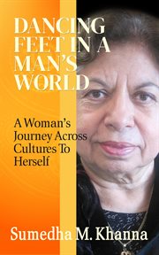 Dancing Feet in a Man's World : A Woman's Journey Across Cultures To Herself cover image cdn