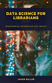 Data Science for Librarians : Transforming Information into Insight cover image cdn