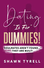 Dating "Is For" Dummies : Soulmates aren't found... they are BUILT! cover image cdn