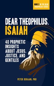 Dear theophilus, isaiah. 40 Prophetic Insights about Jesus, Justice, and Gentiles cover image cdn