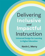Delivering Inclusive and Impactful Instruction : Universal Design for Learning in Higher Education cover image cdn