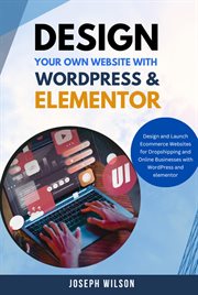 Design Your Own Website With WordPress & Elementor : Design and Launch Ecommerce Websites for Dropshi cover image cdn