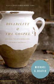 Disability and the Gospel : How God Uses Our Brokenness to Display His Grace cover image cdn