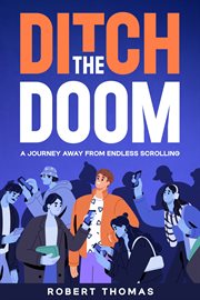 Ditch the Doom : A Journey Away from Endless Scrolling cover image cdn