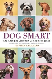 Dog Smart : Life-Changing Lessons in Canine Intelligence. Life-Changing Lessons in Canine Intelligence cover image cdn