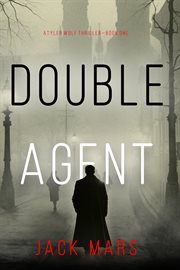 Double Agent : Tyler Wolf Historical Espionage Thriller cover image cdn