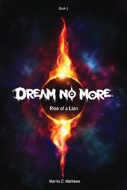 Dream No More : Rise of a Lion. Book I cover image cdn