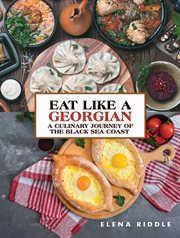 Eat Like a Georgian : A Culinary Journey of the Black Sea Coast cover image cdn